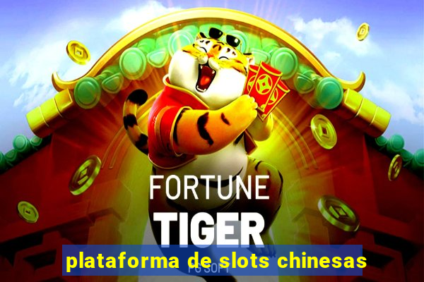 plataforma de slots chinesas